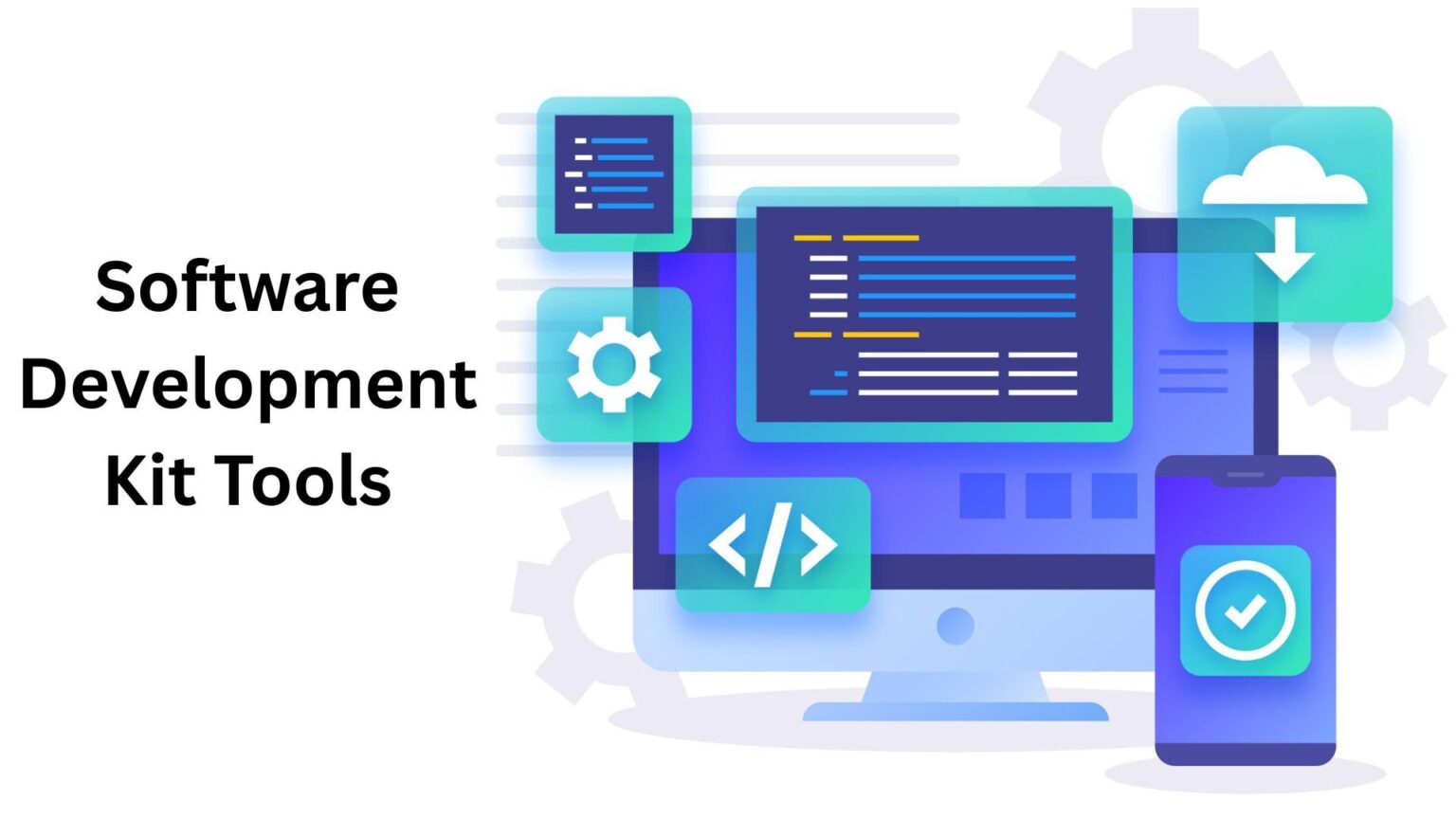 Decoding SDKs: Types, Tools & Effective Utilization