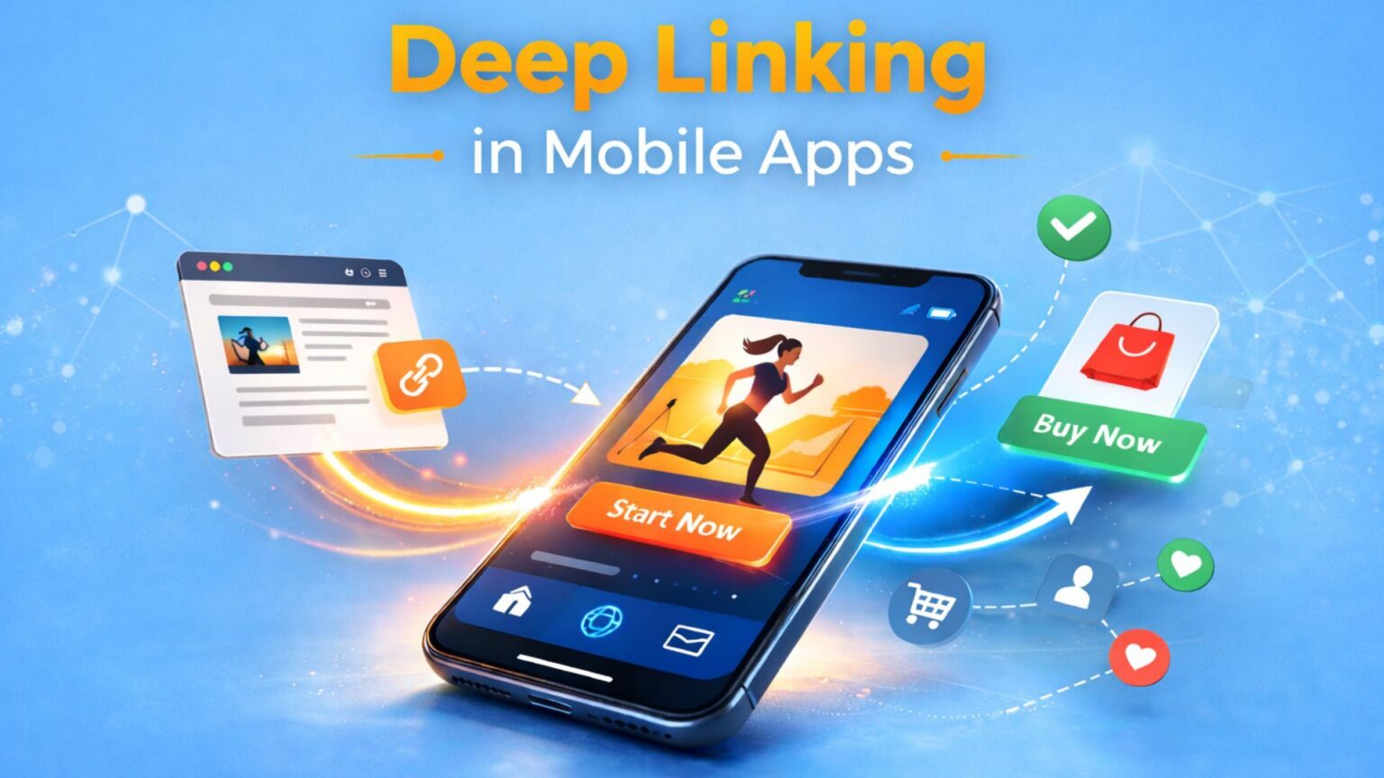 Deep Linking in Mobile Apps: Types, Benefits and How It Works